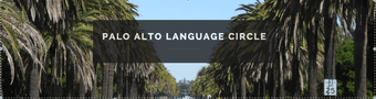 Palo Alto Language Circle Tutors in English, Spanish, French & Arabic 1
