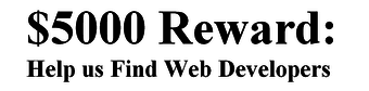 $5000 Reward: Help us Find Web Developers 1