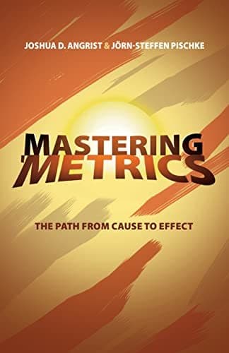 MAstering 'Metrics - How Economists Learn about Cause and Effect 1