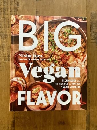 "Big Vegan Flavor" cookbook by Nisha Vora (Rainbow Plant Life) 1